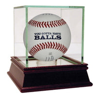 You Gotta Have Balls Commemorative Baseball